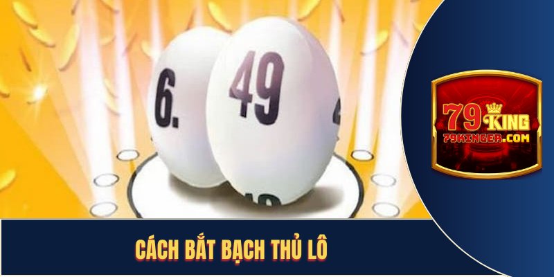 Định danh bạch thủ lô qua việc theo dõi kỳ quay thưởng