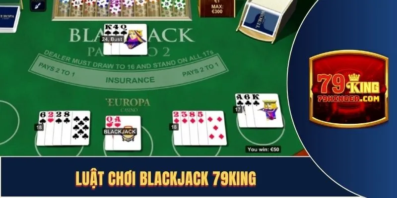 Luật lệ cơ bản cần nắm vững trong blackjack