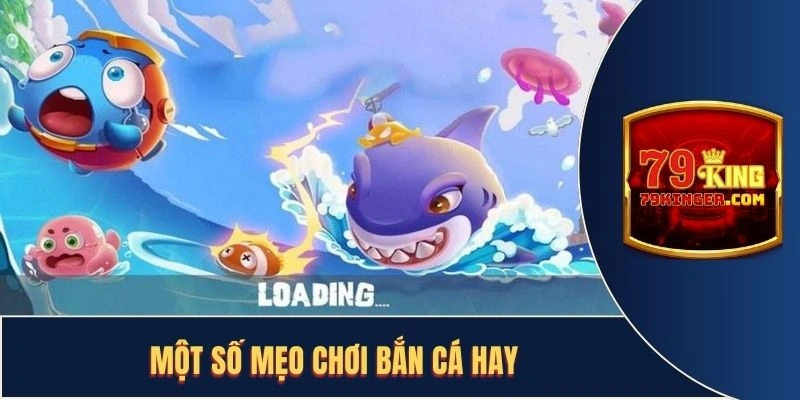 Một số mẹo bắn cá hay tại 79King
