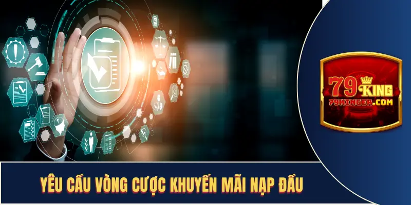 Yêu cầu vòng cược khuyến mãi nạp đầu